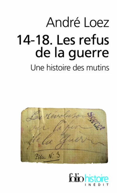 14-18. Les refus de la guerre : une histoire des mutins