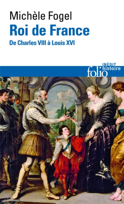 Roi de France : De Charles VIII à Louis XVI