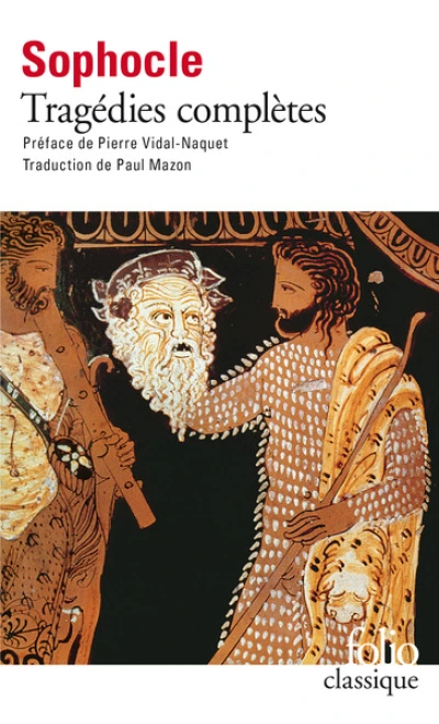 Tragédies : Oedipe roi - Oedipe à colone - Antigone - Philoctète - Électre - Ajax - Les trachiniennes