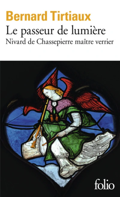 Le passeur de lumière : Nivard de Chassepierre maître verrier