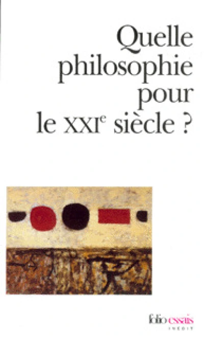 Quelle philosophie pour le XXIe siècle ?