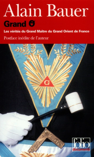 Grand O : Les Vérités du Grand Maître du Grand Orient de France