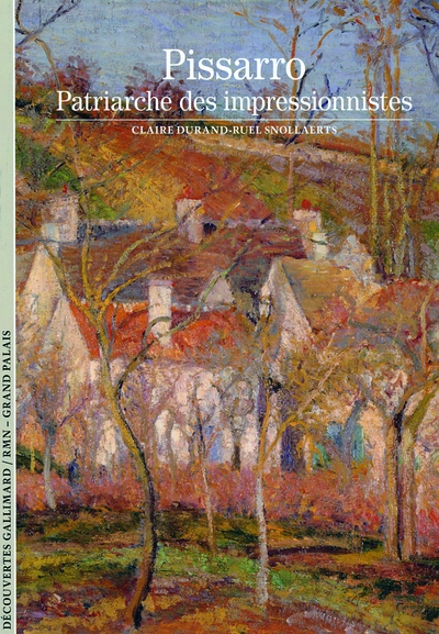 Camille Pissarro: Patriarche des impressionnistes