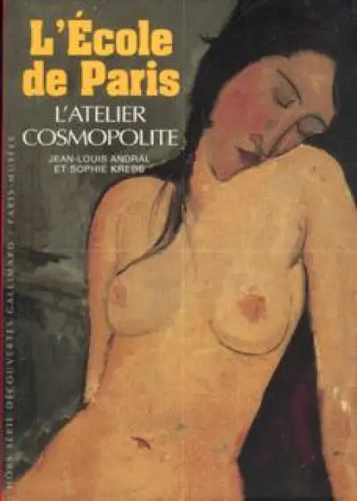 L'École de Paris : L'atelier cosmopolite, 1904-1929