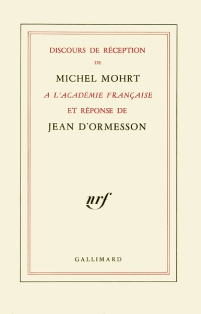 Discours de réception de Michel Mohrt à l'Académie française et réponse de Jean d'Ormesson