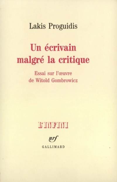 Un Écrivain malgré la critique: Essai sur l'oeuvre de Witold Gombrowicz