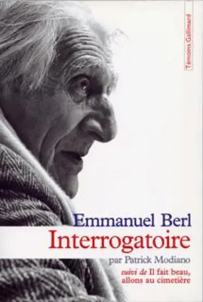 Emmanuel Berl : Interrogatoire - Il fait beau, allons au cimetière par Patrick Modiano