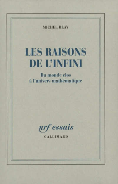 Les Raisons de l'infini: Du monde clos à l'univers mathématique