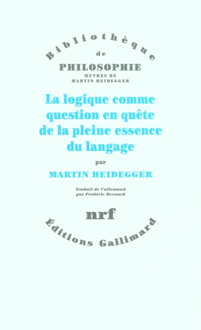 La logique comme question en quête de la pleine essence du langage