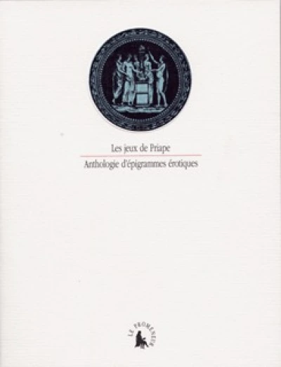 Les Jeux de Priape : Anthologie d'épigrammes érotiques