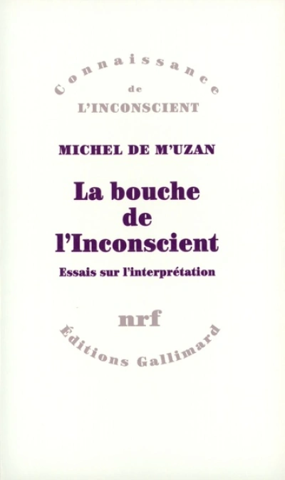 La bouche de l'Inconscient: Essais sur l'interprétation