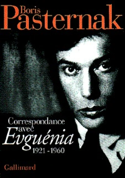 Correspondance : Boris Pasternak avec Evguénia (1921-1960)