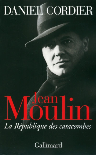 Jean Moulin. La République des catacombes