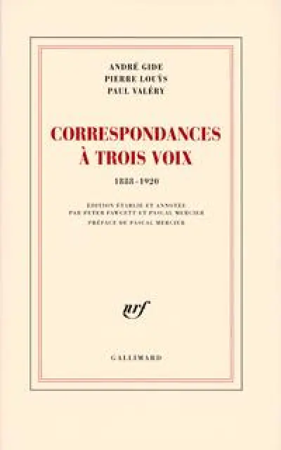 Correspondances à trois voix 1888-1920 : André Gide / Pierre Louÿs / Paul Valéry