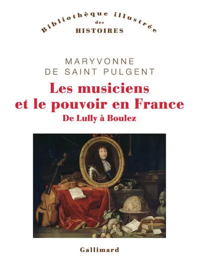 Les musiciens et le pouvoir en France: De Lully à Boulez