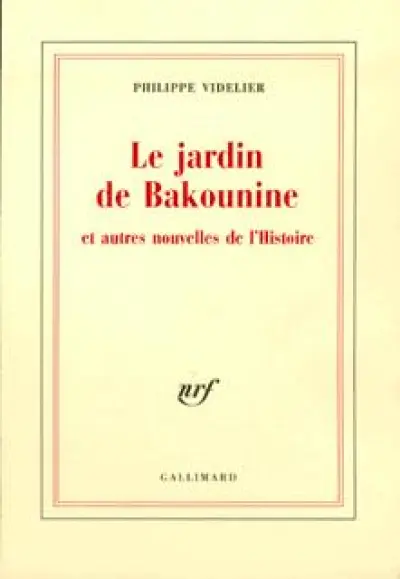 Le jardin de Bakounine et autres nouvelles de l'Histoire