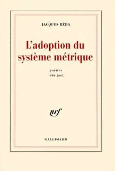 L'Adoption du système métrique: Poèmes 1999-2003