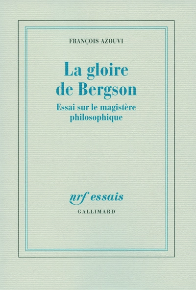 La gloire de Bergson: Essai sur le magistère philosophique