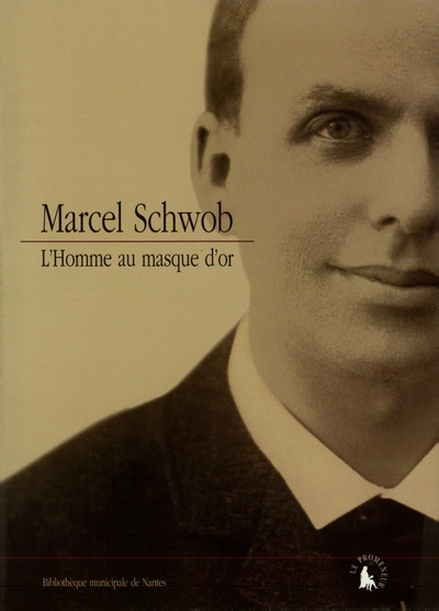 Marcel Schwob : L'homme au masque d'or