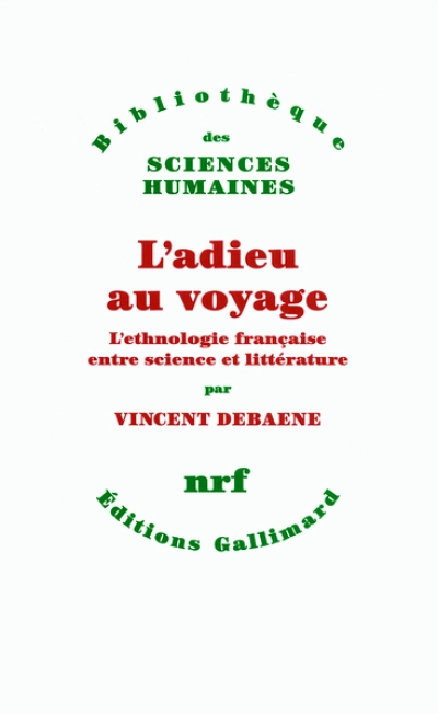 L'adieu au voyage : L'ethnologie française entre science et littérature