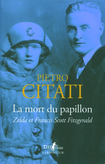 La mort du papillon. Zelda et Francis Scott Fitzgerald