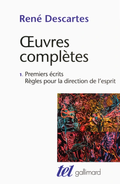 Oeuvres complètes 01 : Premiers écrits - Règles pour la direction de l'ésprit