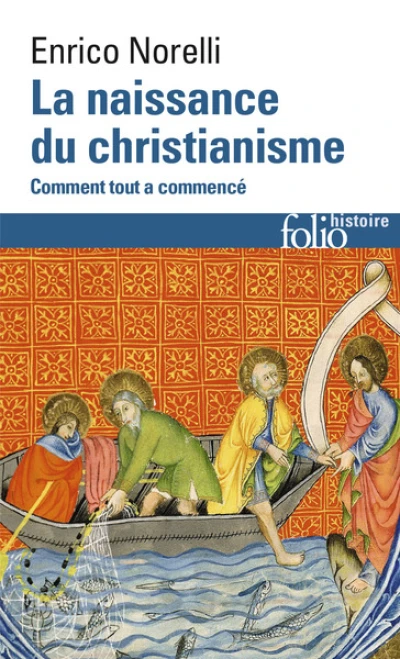 La naissance du christianisme: Comment tout a commencé