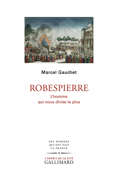 Robespierre : L'homme qui nous divise le plus