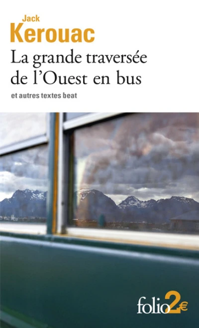 La grande traversée de l'Ouest en bus et autres textes beat