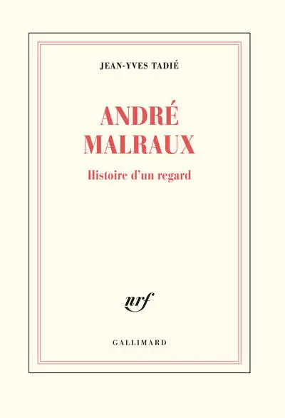 André Malraux : Histoire d'un regard