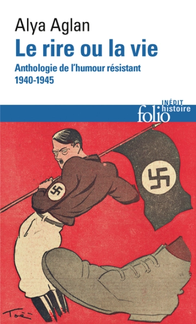 Le rire ou la vie: Anthologie de l'humour résistant 1940-1945