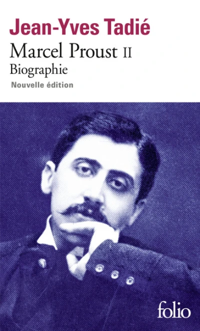 Marcel Proust - Biographie, tome 2