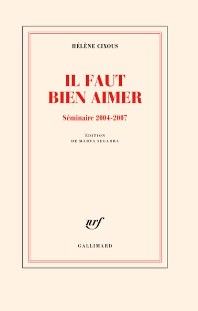 Il faut bien aimer. Séminaire 2004-2007: Edition de Marta Segarra