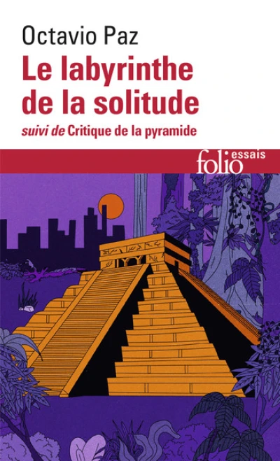 Le labyrinthe de la solitude, suivi de 'Critique de la pyramide