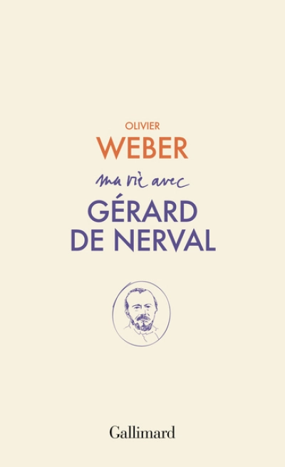 MA VIE AVEC GERARD DE NERVAL