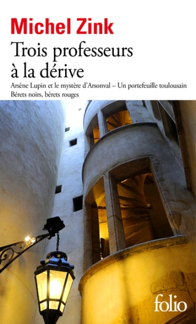 Trois professeurs à la dérive : Arsène Lupin et le mystère d'Arsonval - Un portefeuille toulousain - Bérets noirs, bérets rouges