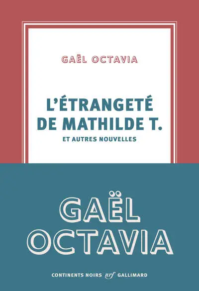 L'ETRANGETE DE MATHILDE T. ET AUTRES NOUVELLES