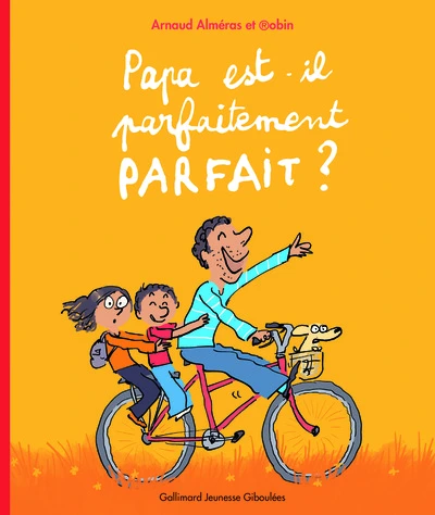 Papa est-il parfaitement parfait ?