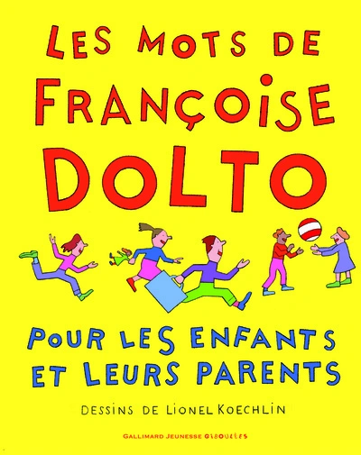 Les mots de Françoise Dolto : Pour les enfants et leurs parents