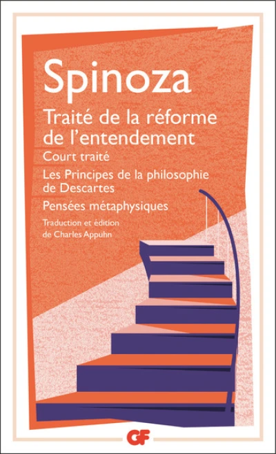 Traité de la réforme de l'entendement - Court traité - Les Principes de la philosophie de Descartes - Pensées métaphysiques