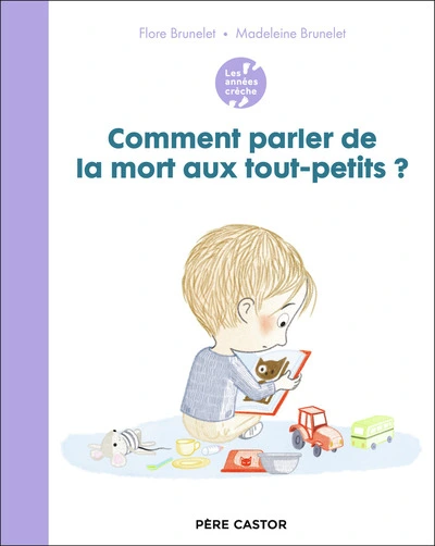 Les années crèche - Comment parler de la mort aux tout-petits ?