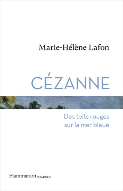 Cézanne : Des toits rouges sur la mer bleue