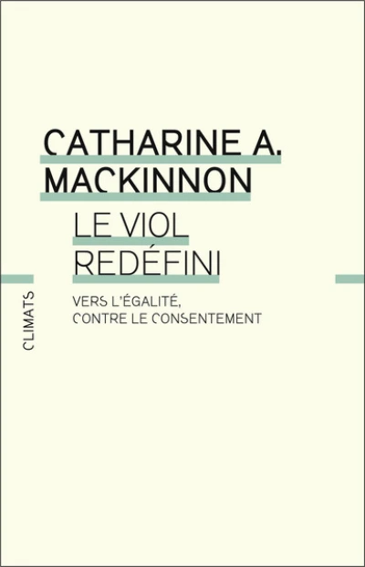 Le Viol redéfini: Vers l'égalité, contre le consentement