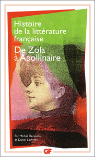 Histoire de la littérature française de Zola à Apollinaire, 1869-1920