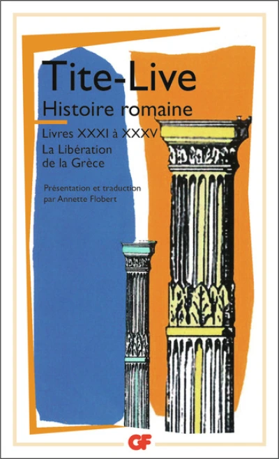 Histoire romaine - livres xxxi a xxxv - liberation de la grece