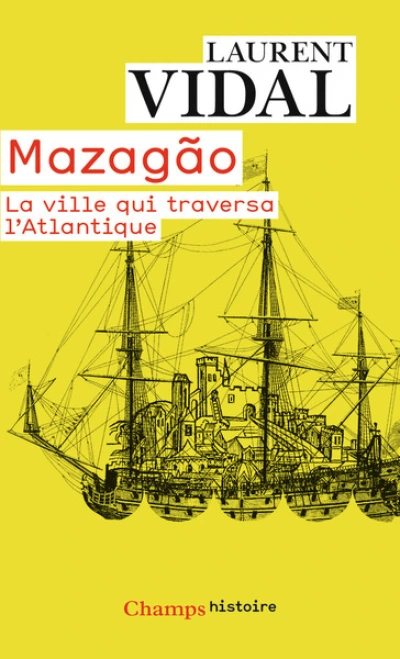 Mazagão, la ville qui traversa l'Atlantique : Du Maroc à l'Amazonie (1769-1783)