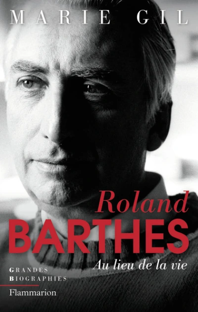 Roland Barthes : Au lieu de la vie