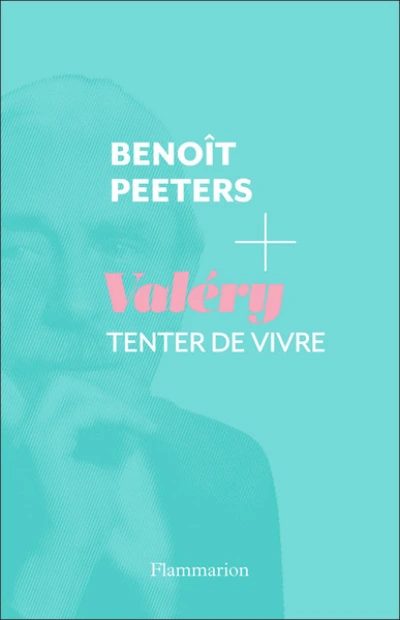 Valéry, Tenter de vivre