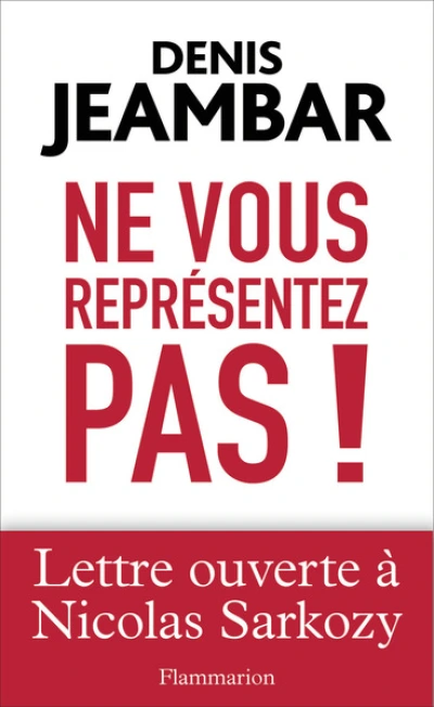 Ne vous représentez pas ! Lettre ouverte à Nicolas Sarkozy