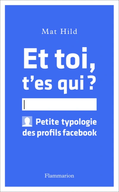 Et toi t'es qui ? Petite typologie des profils facebook